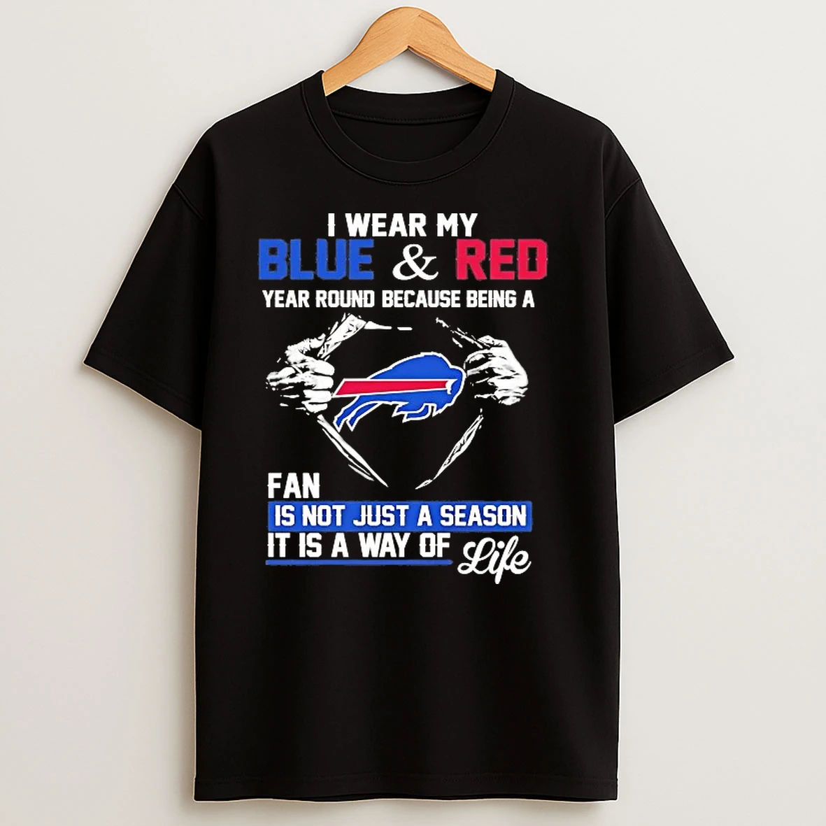 Buffalo Bills I Wear My Blue And Red Year Round Because Being A Fan T Shirts