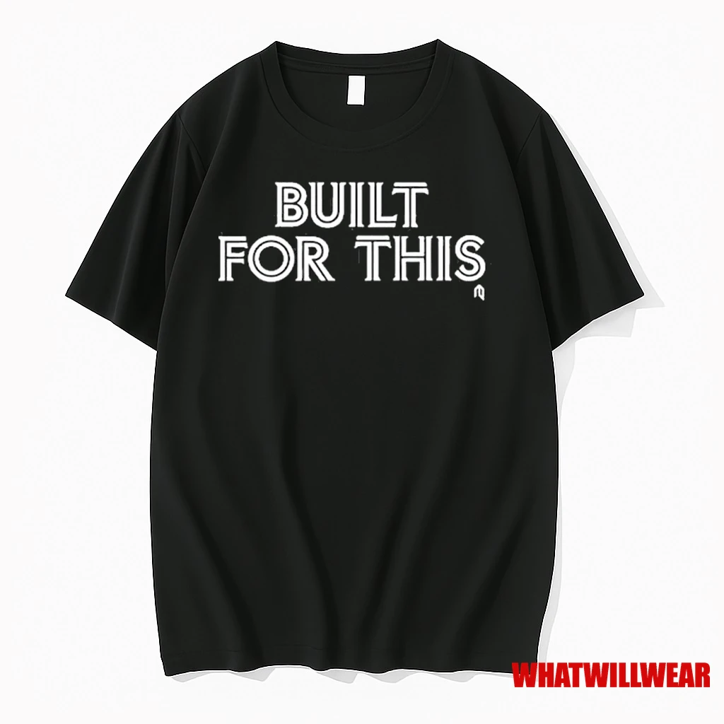 Built For This 2025 Shirts