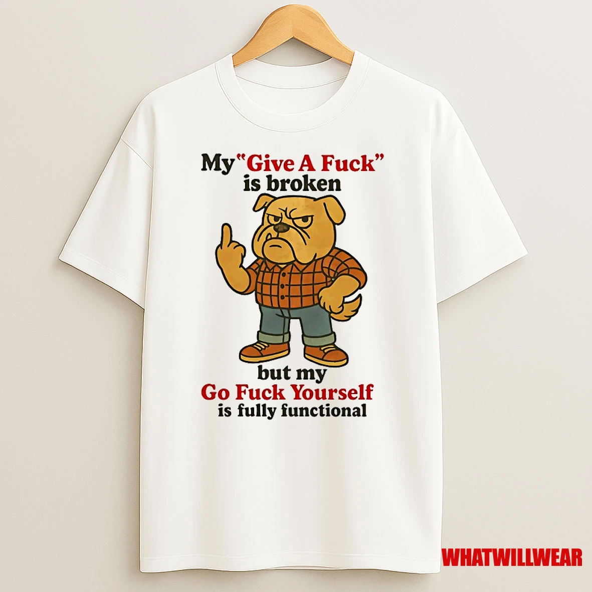 Bulldog My Give A Fuck Is Broken But My Go Fuck Yourself Is Fully Functional Shirts