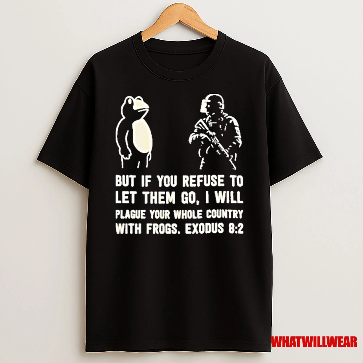 But If You Refuse To Let Them Go I Will Plague Your Whole Country With Frogs Exodus Frog Portland Shirts