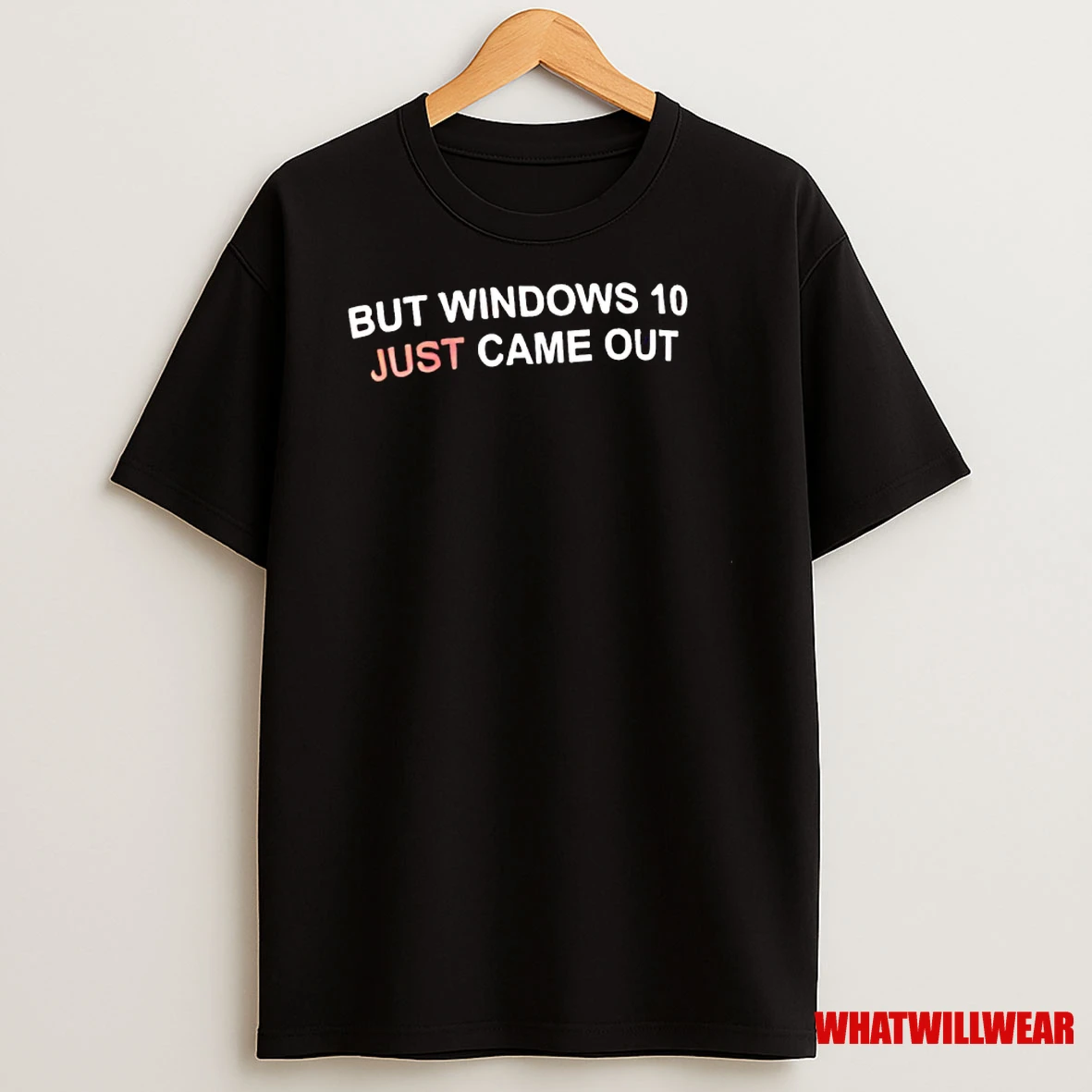 But Windows 10 Just Came Out Funny Shirts