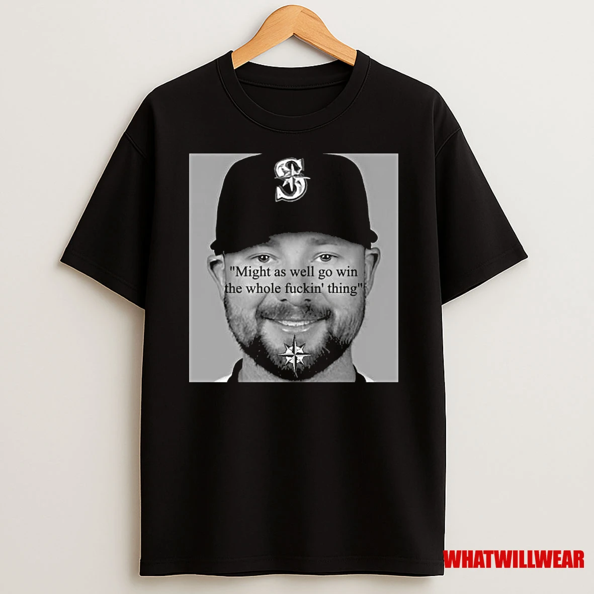 Cal Raleigh Might As Well Go Win The Whole Fuckin Thing Shirts