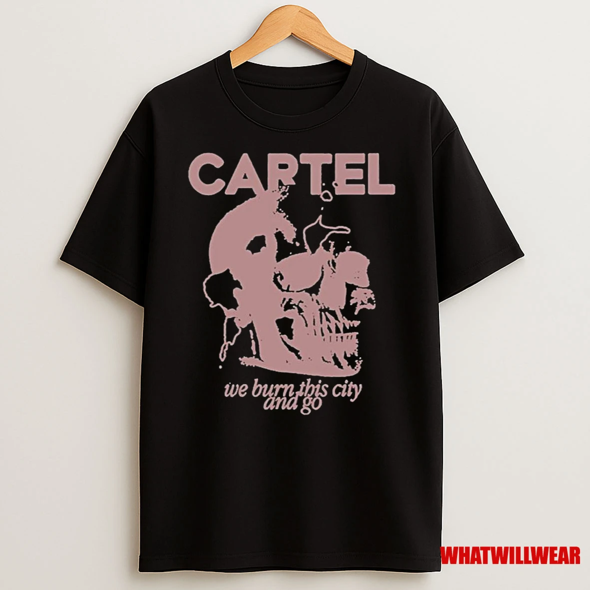 Cartel We Burn This City And Go 2025 Shirts