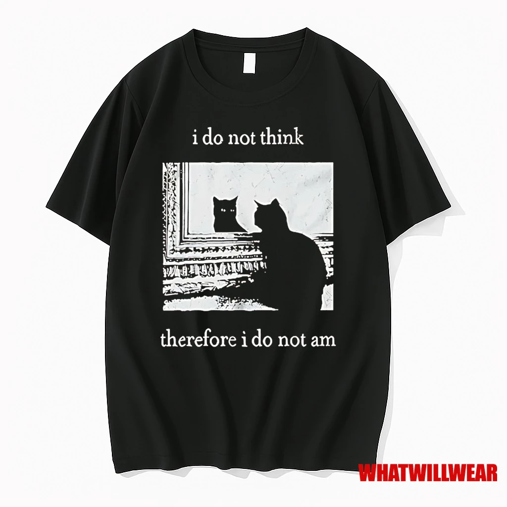 Cat I Do Not Think Therefore I Do Not Am Shirts