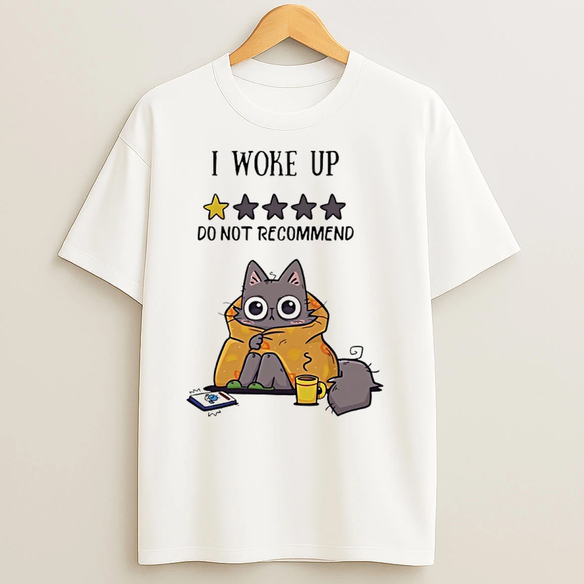 Cat I Woke Up Do Not Recommend T Shirts