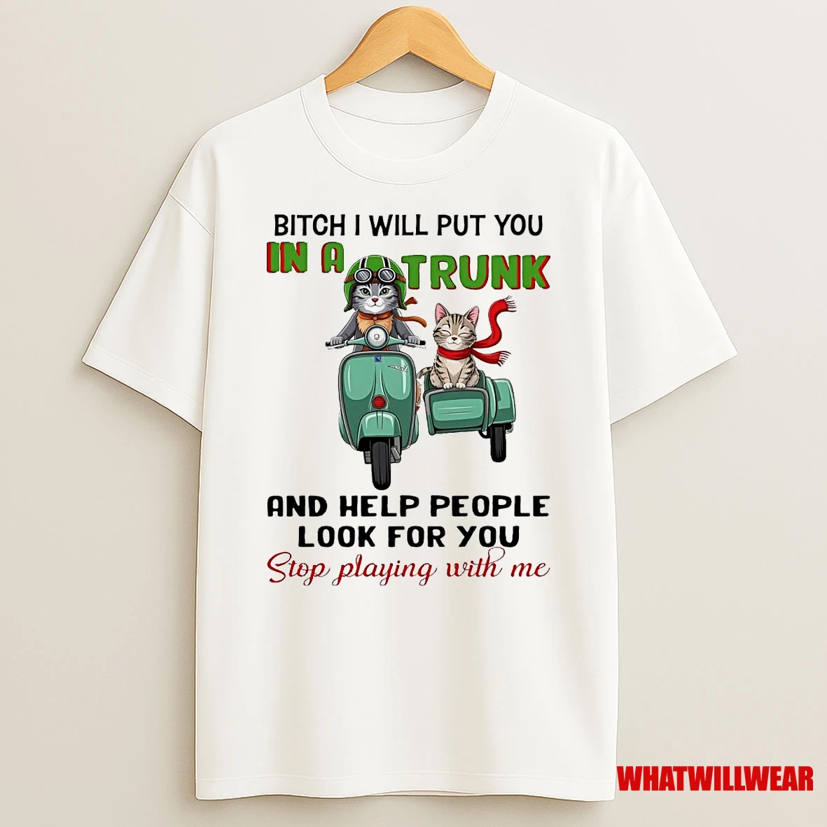 Cat Bitch I Will Put You In A Trunk And Help People Look For You Shirts