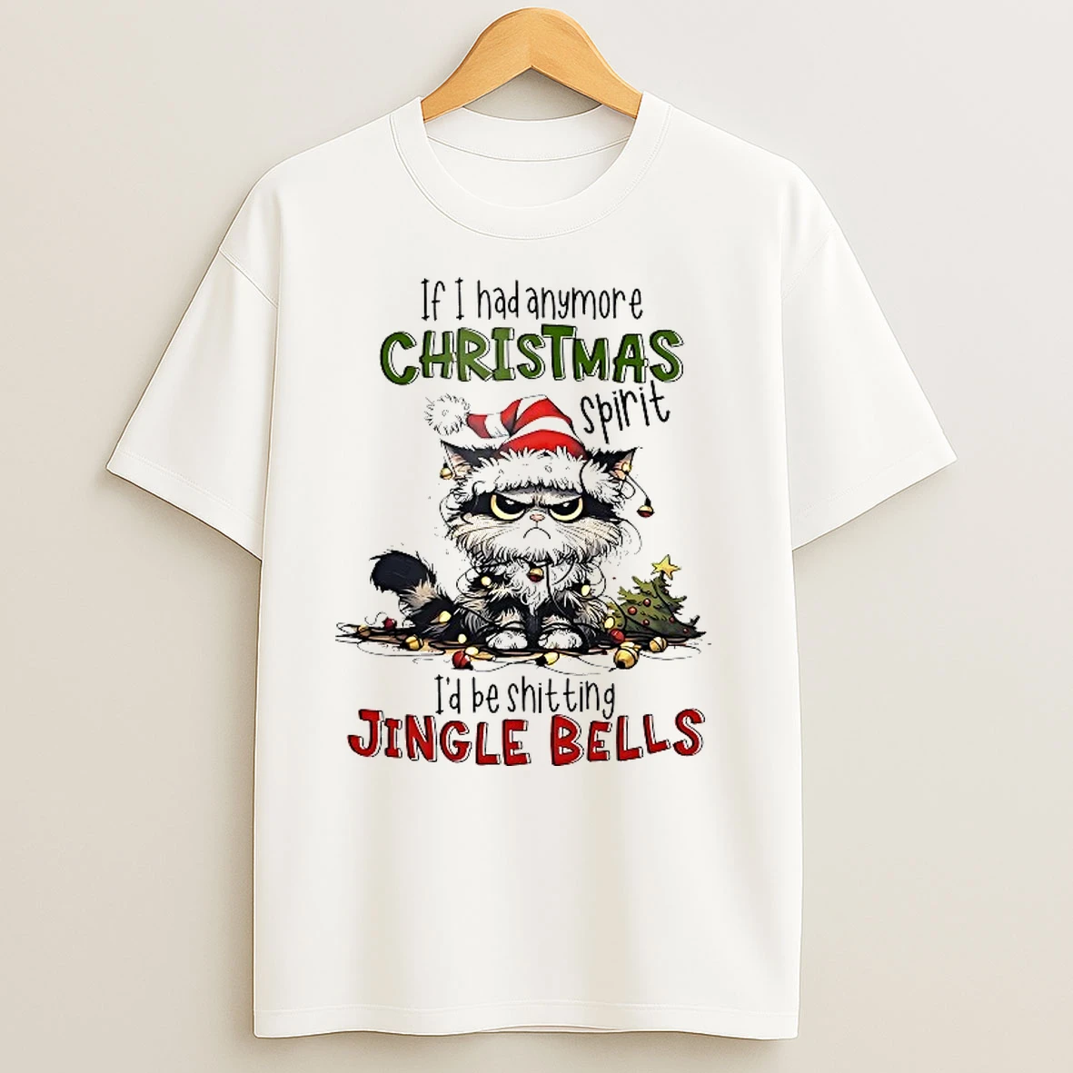 Cat If I Had Anymore Christmas Spirit Id Be Shitting Jingle Bells T Shirts