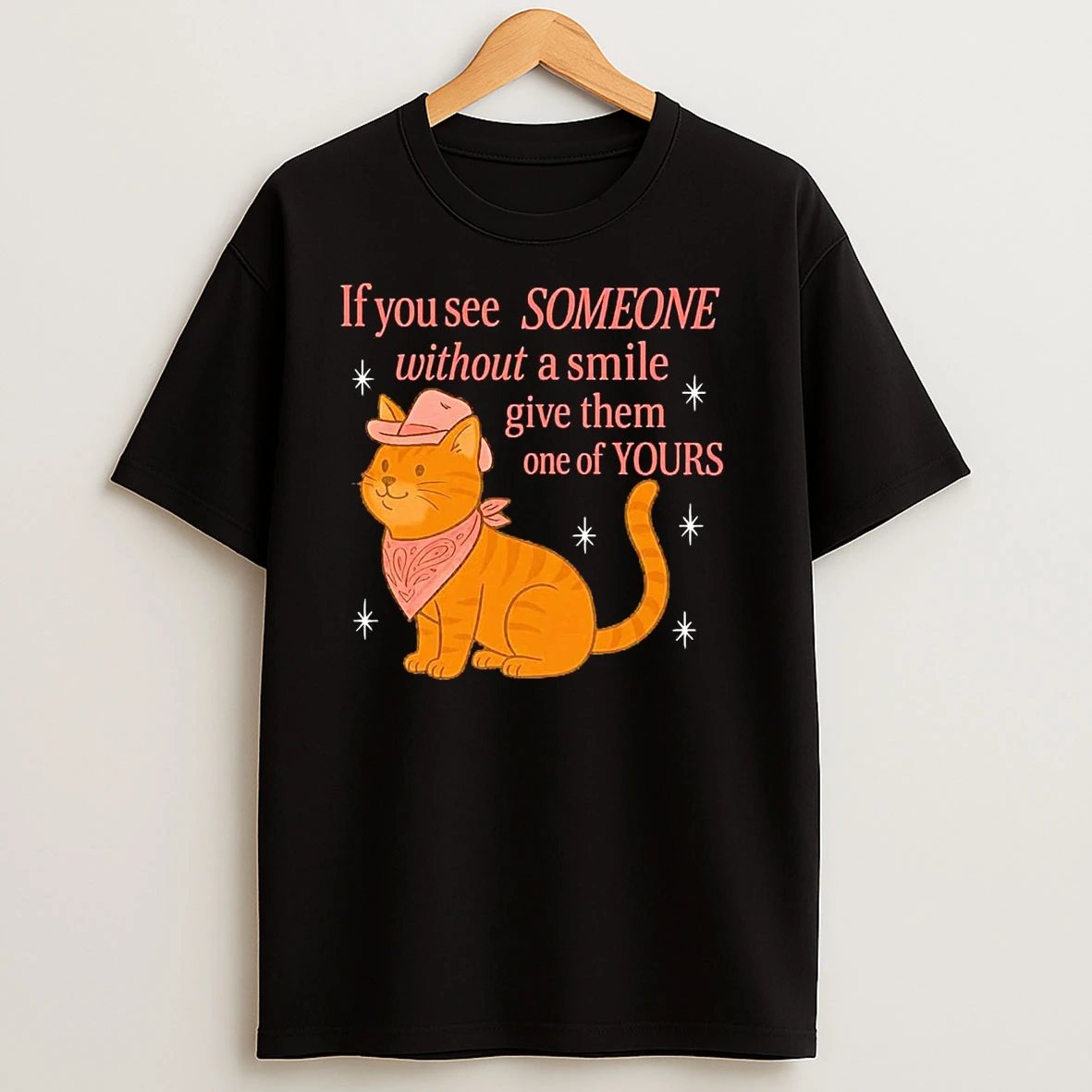 Cat If You See Someone Without A Smile Give Them One Of Yours T Shirts