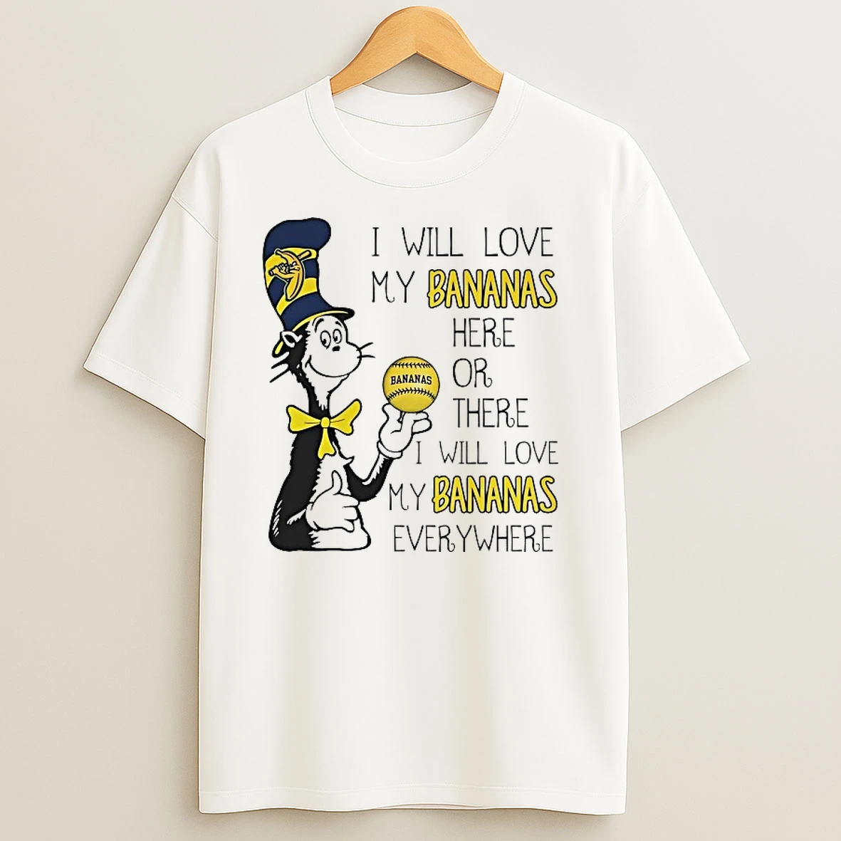 Cat In The Hat I Will Love My Savannah Bananas Here Or There Everywhere T Shirts
