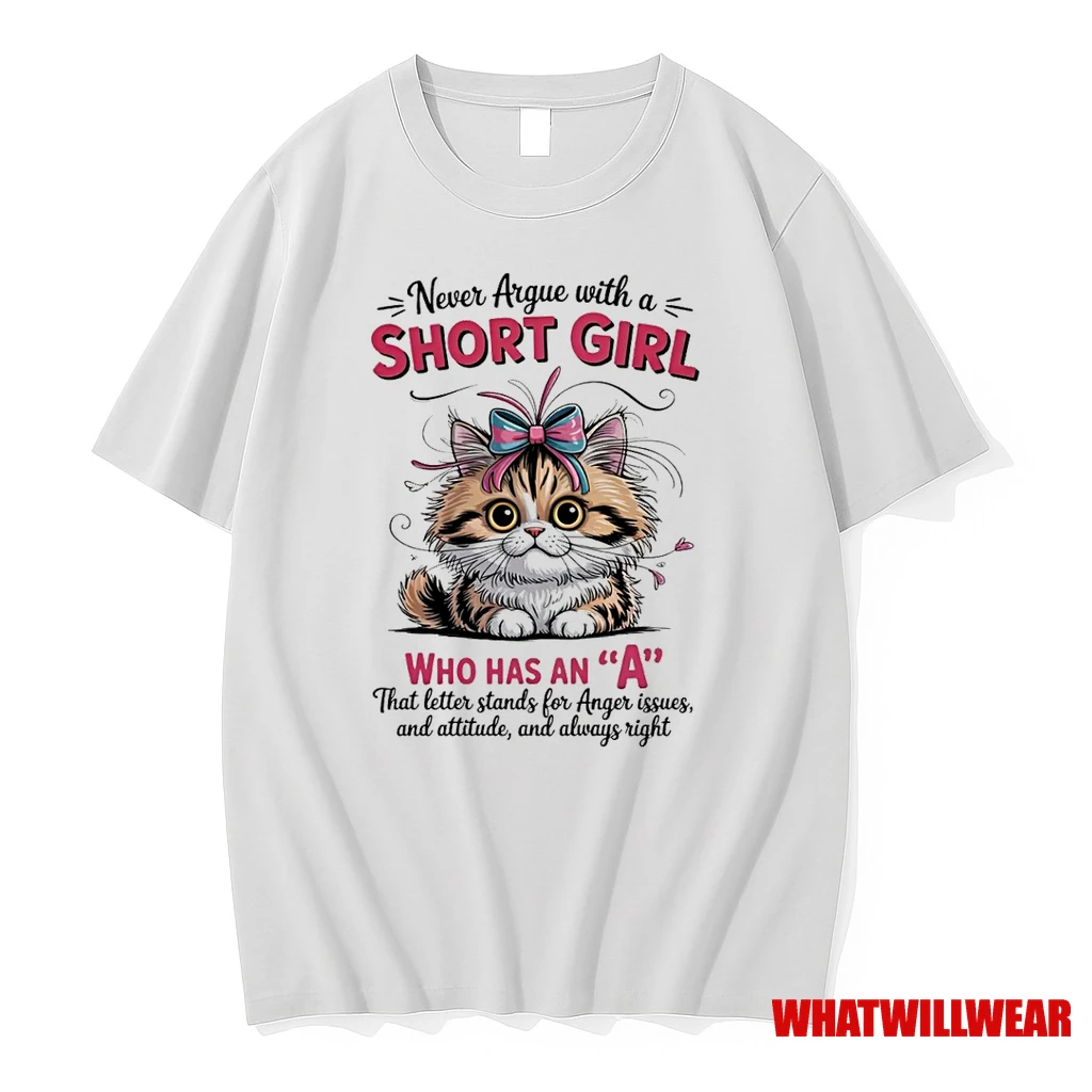 Cat Never Argue With A Short Girl Who Has An A That Letter Stands For Anger Issues Shirts