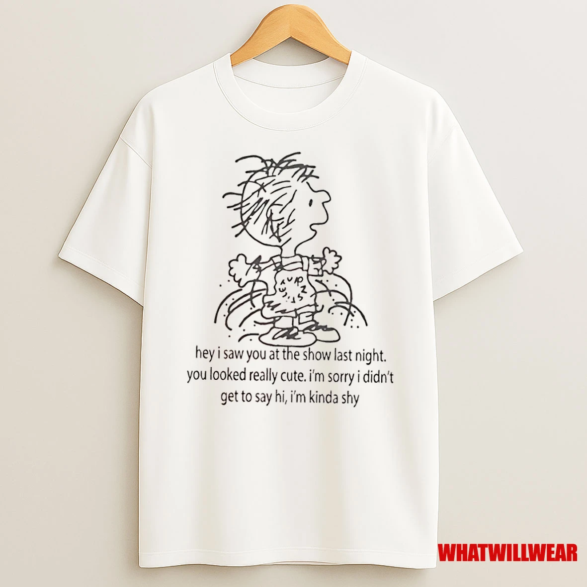 Charlie Brown Hey I Saw You At The Show Last Night You Looked Really Cute Shirts
