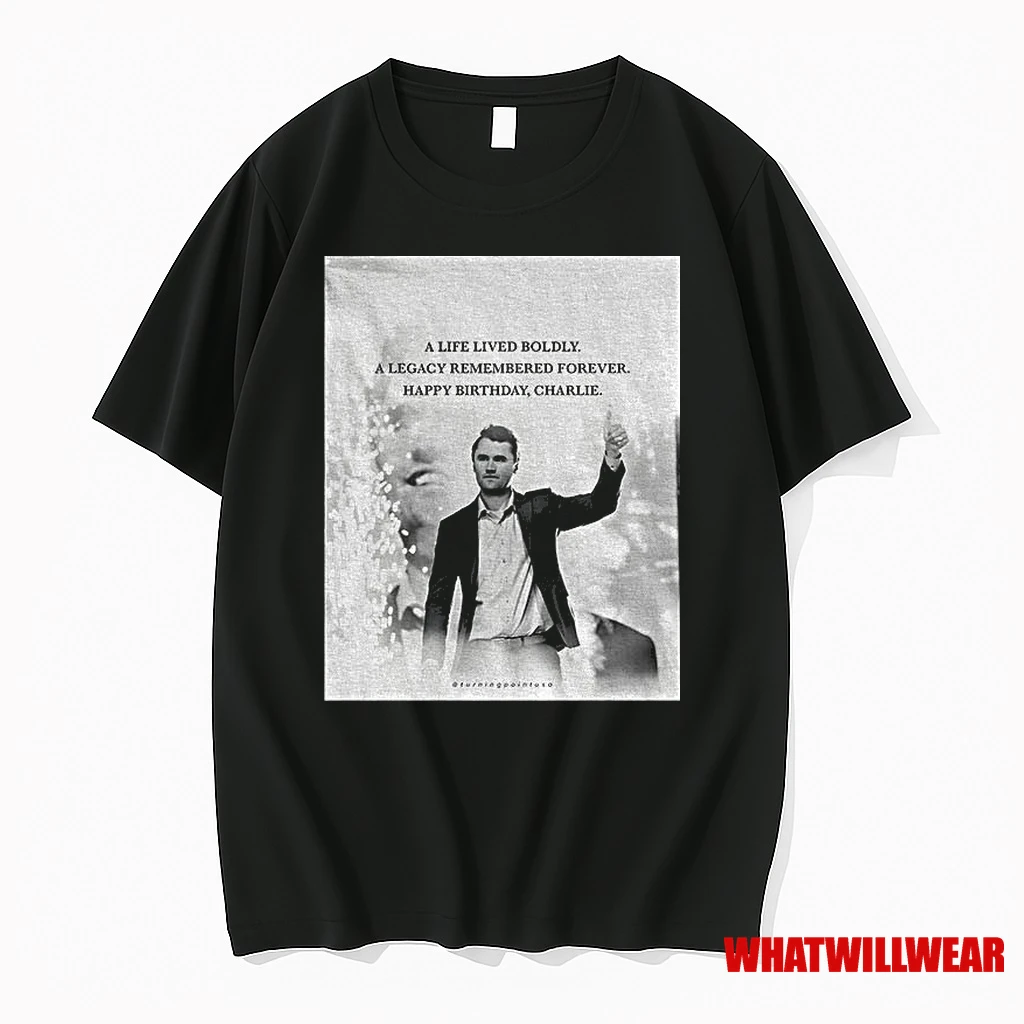 Charlie Kirk A Life Lived Boldly A Legacy Remembered Forever Happy Birthday Charlie Shirts