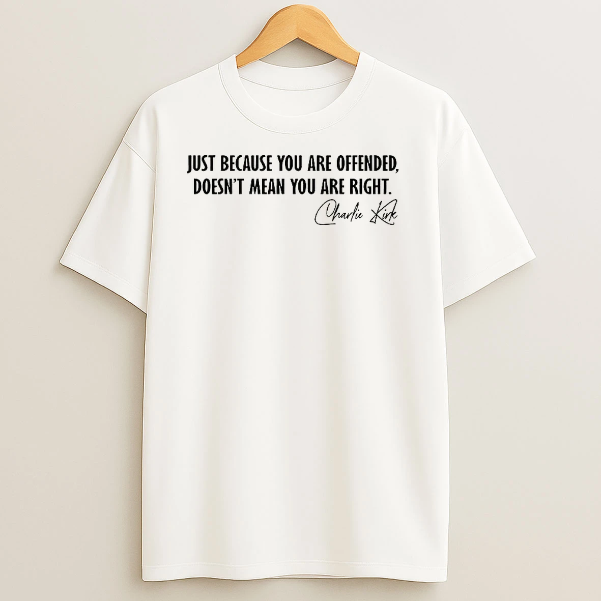 Charlie Krik Just Because You Are Offended Doesnt Mean You Are Right Signature T Shirts