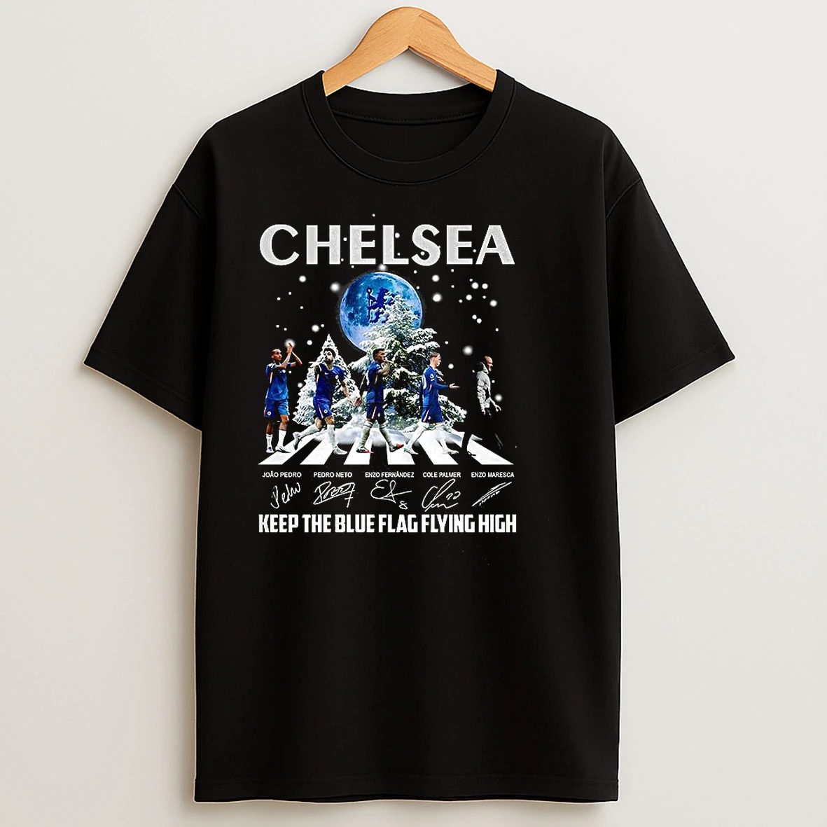 Chelsea Keep The Blue Flag Flying Hight Player Across The Street Signature Christmast T Shirts