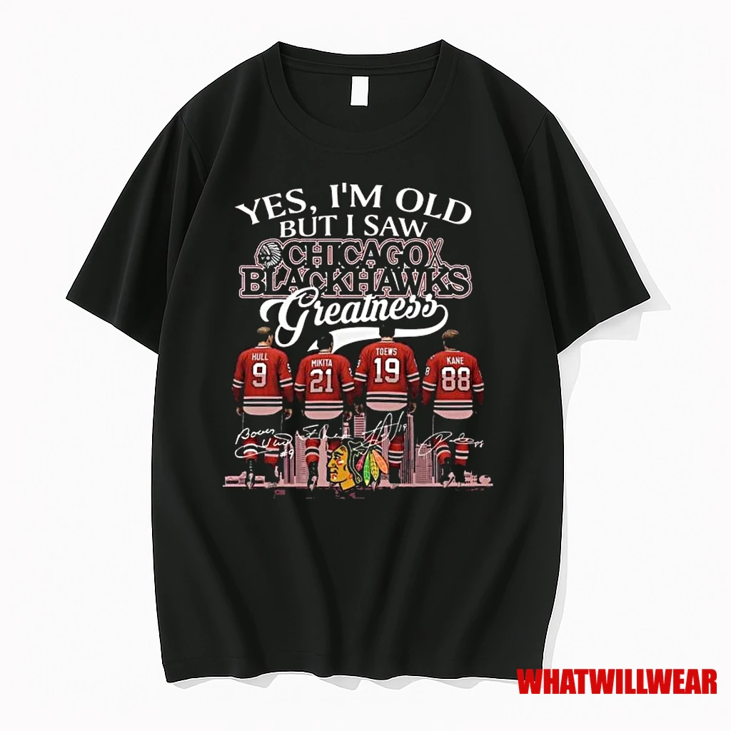 Chicago Blackhawks Yes Im Old But I Saw Blackhawks Greatness Nhl Squad 2025 Signatures Shirts