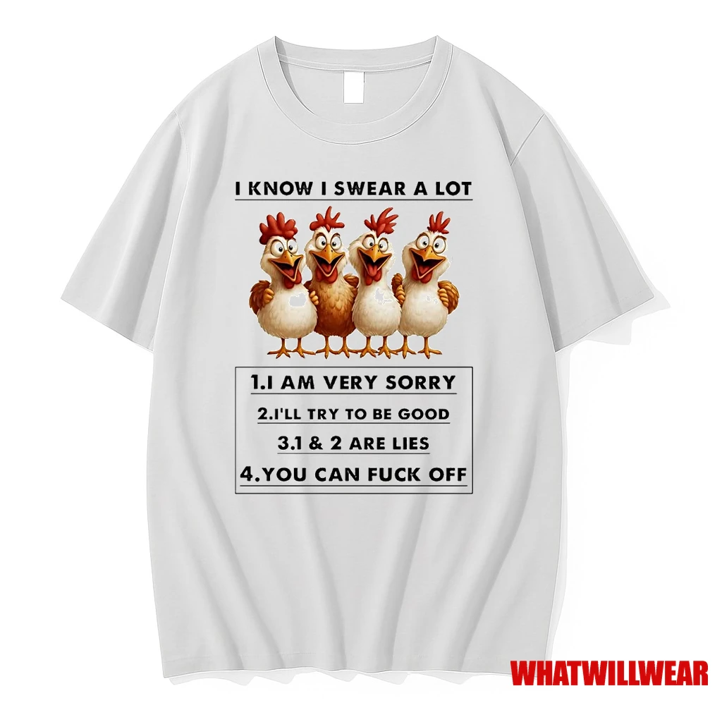 Chicken I Know I Swear A Lot I Am Very Sorry Ill Try To Be Good Shirts
