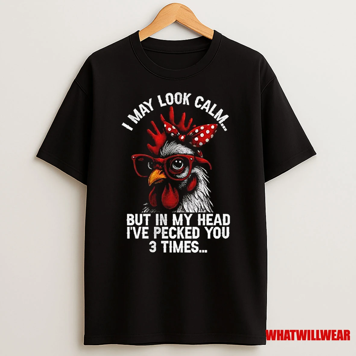 Chicken Lover Gift I May Look Calm But In My Head Ive Pecked You Three Times Shirts