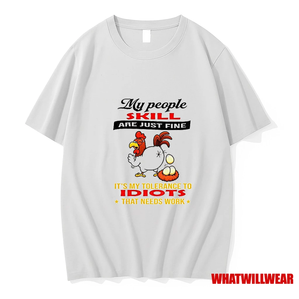 Chicken My People Skills Are Just Fine Its My Tolerance To Idiots That Needs Work Shirts