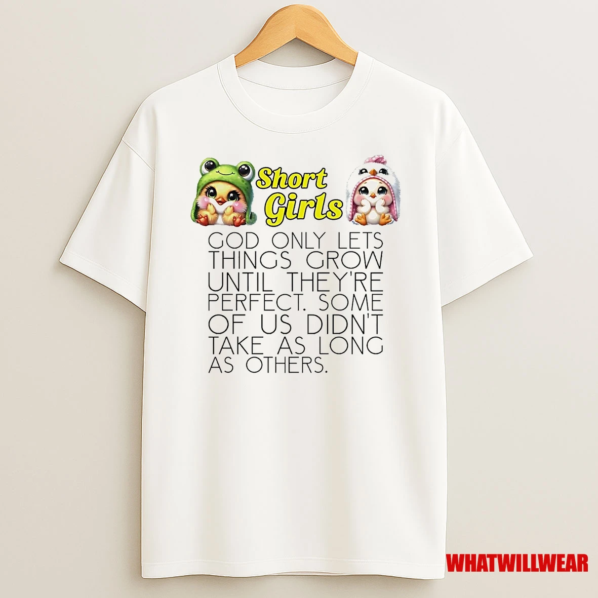 Chicken Short Girls God Only Lets Things Grow Until Theyre Perfect Shirts