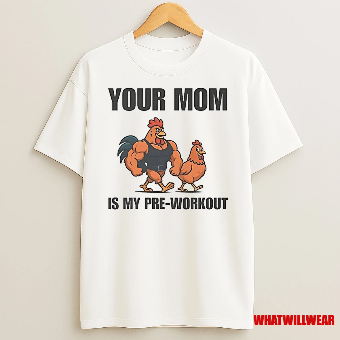 Chicken Your Mom Is My Pre Workout Shirts