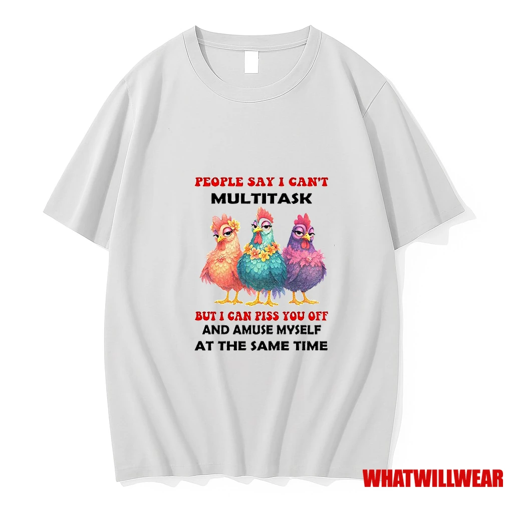 Chickens People Say I Cant Multitask But I Can Piss You Off And Amuse Myself At The Same Time Shirts