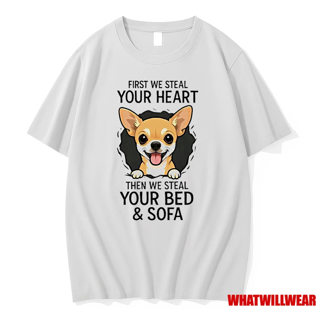 Chihuahua First We Steal Your Heart Then We Steal Your Bed And Sofa Shirts