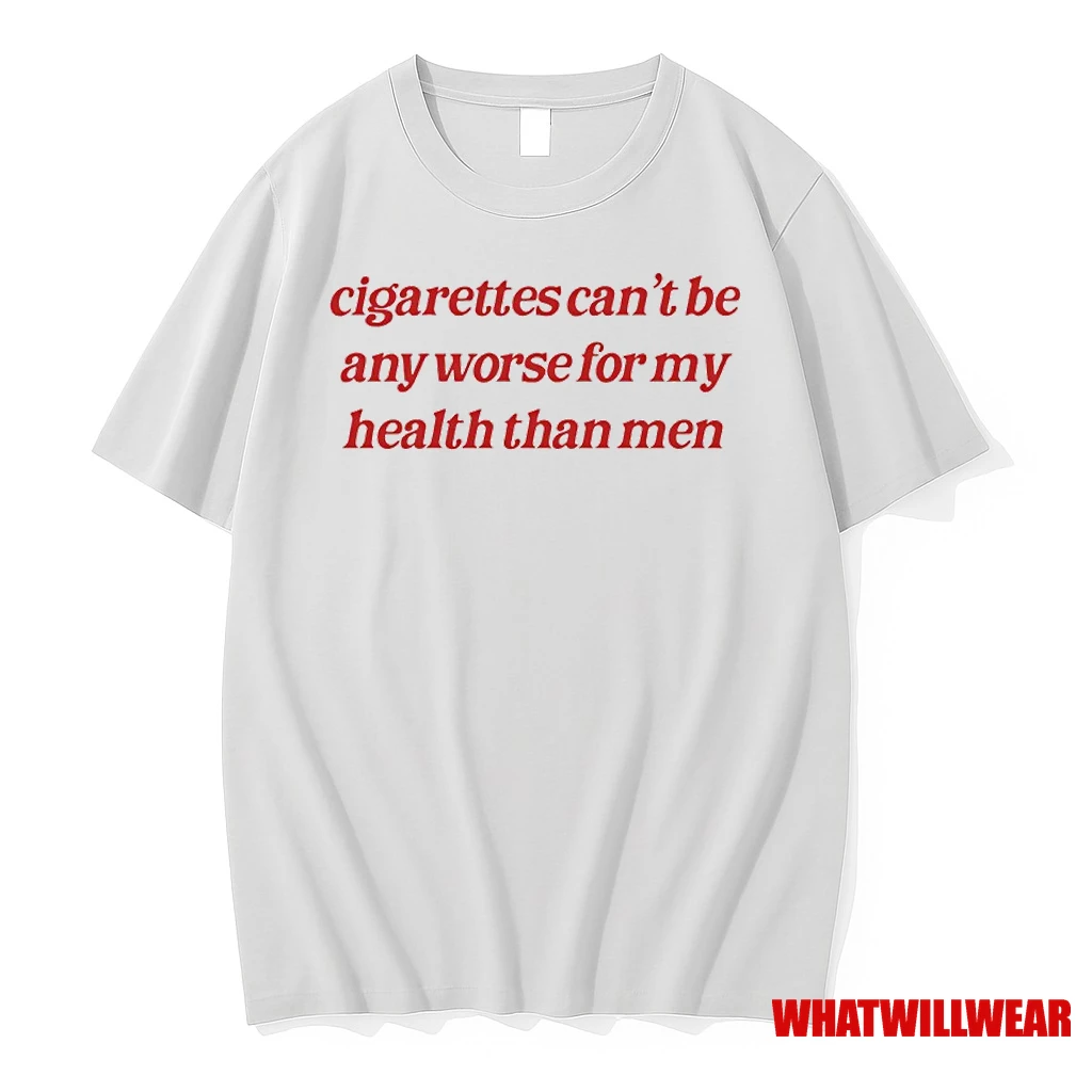 Cigarettes Cant Be Worse For My Health Shirts