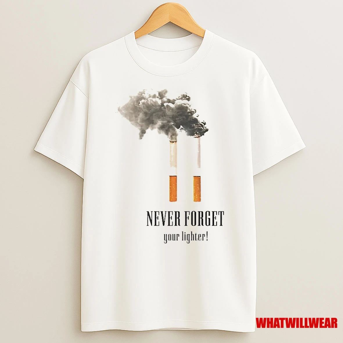 Cigarettes Never Forget Your Lighter Shirts