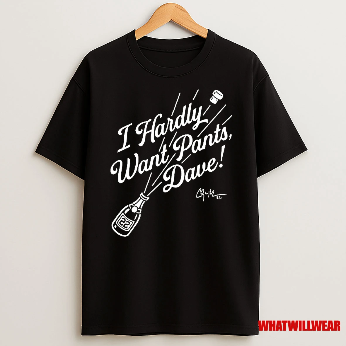 Clayton Kershaw I Hardly Want Pants Dave Shirts
