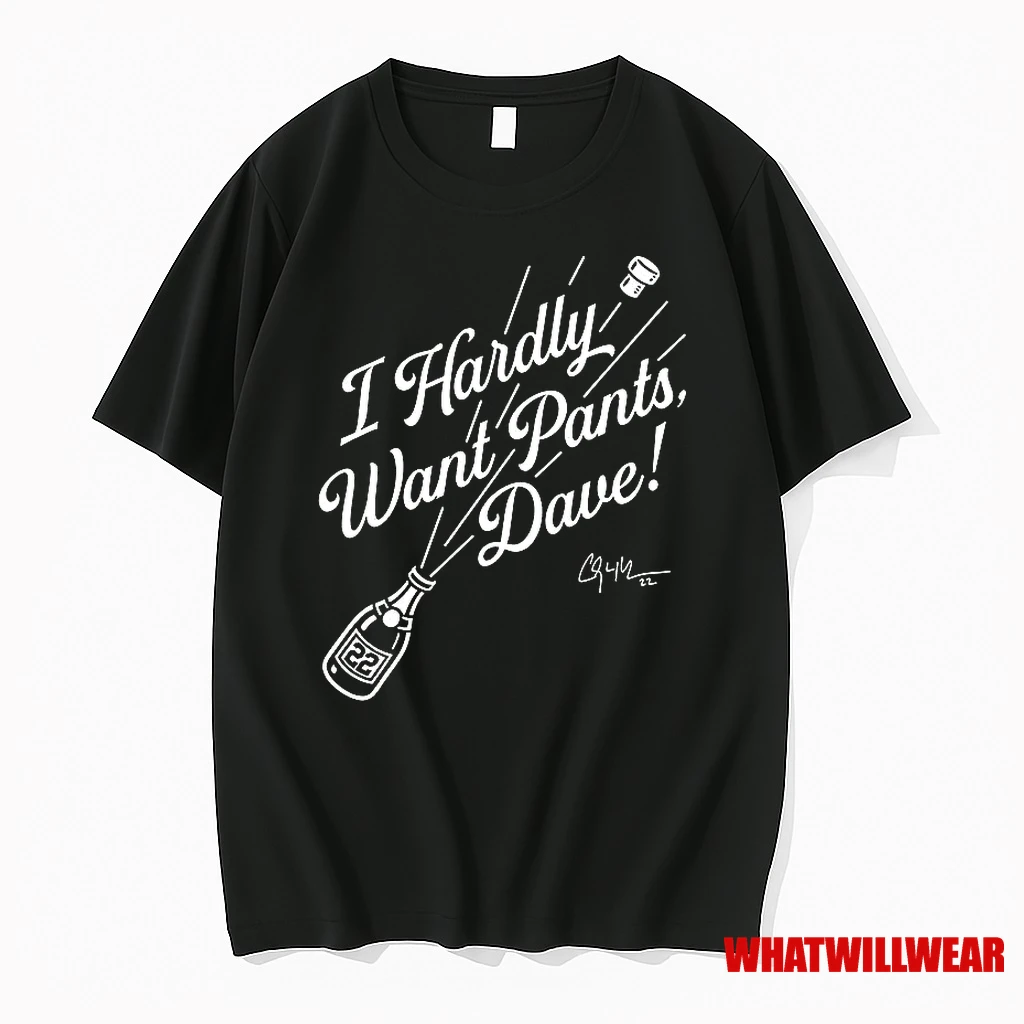Clayton Kershaw Los Angeles Dodgers Fooball I Hardly Want Pants Dave Champagne Bottle Shirts