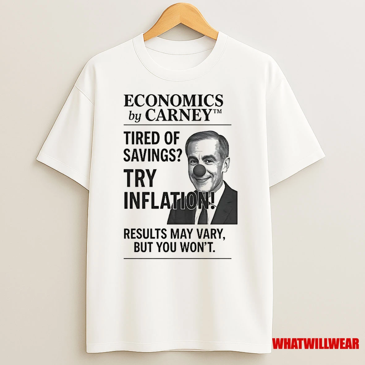 Clown Economics By Carney Tired Of Savings Try Inflation Results May Vary But You Wont Shirts