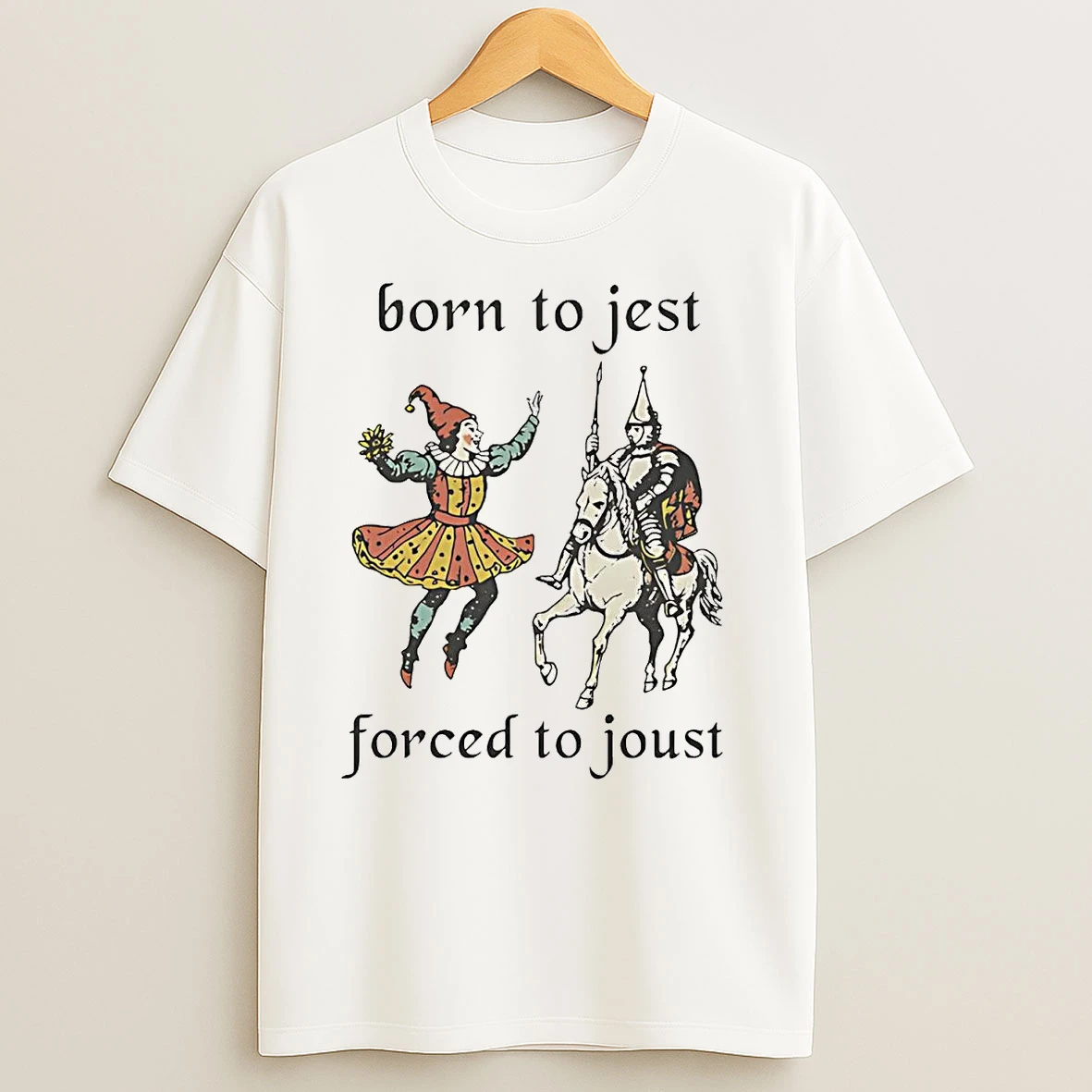 Clown Born To Jest Knight Forced To Joust T Shirts