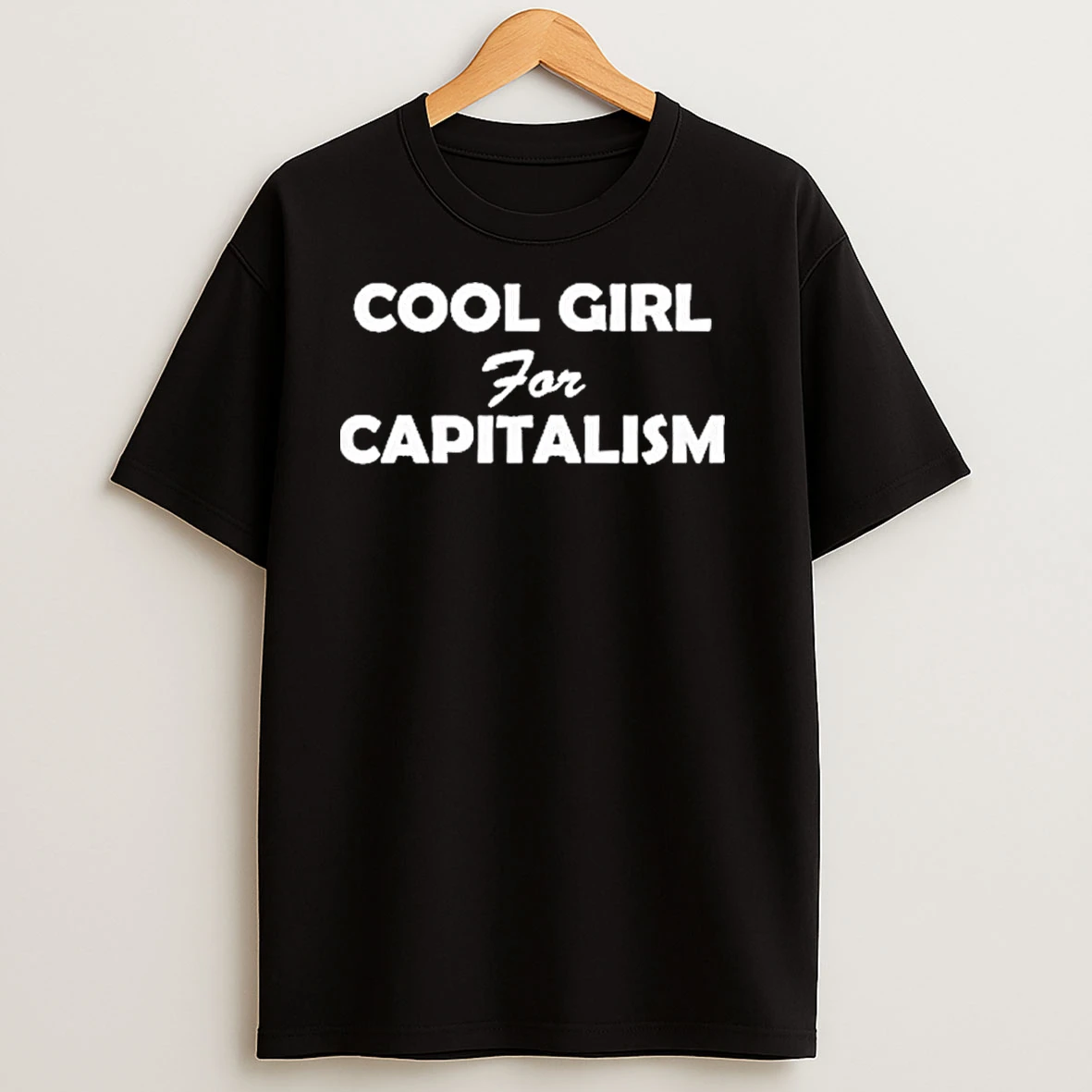 Cool Girl For Capitalism T Shirts