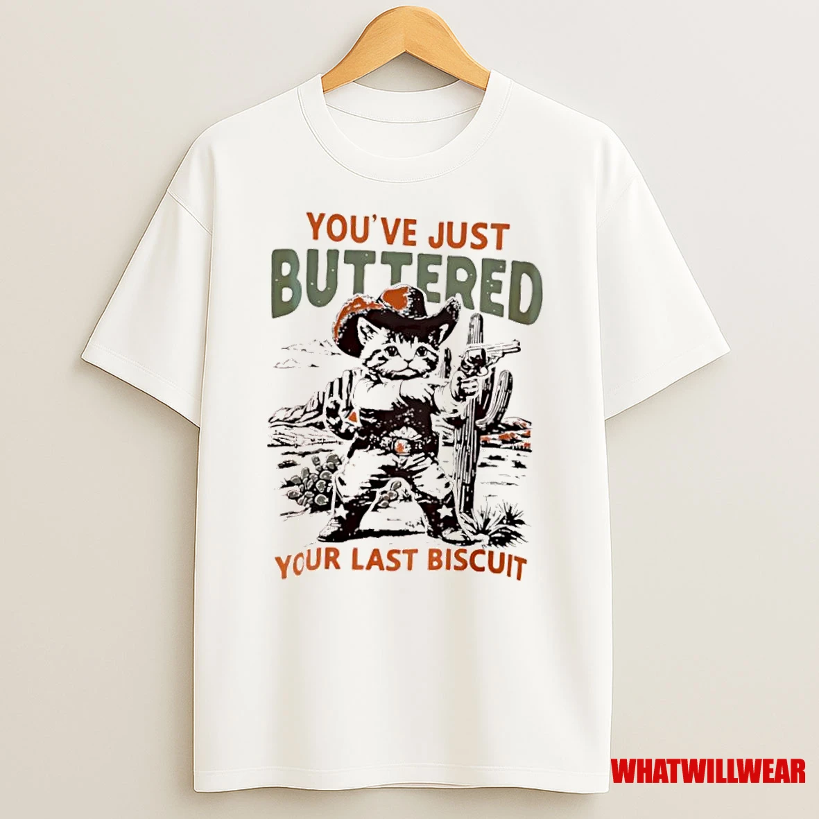 Cowboy Cat Youve Just Buttered Your Last Biscuit Shirts