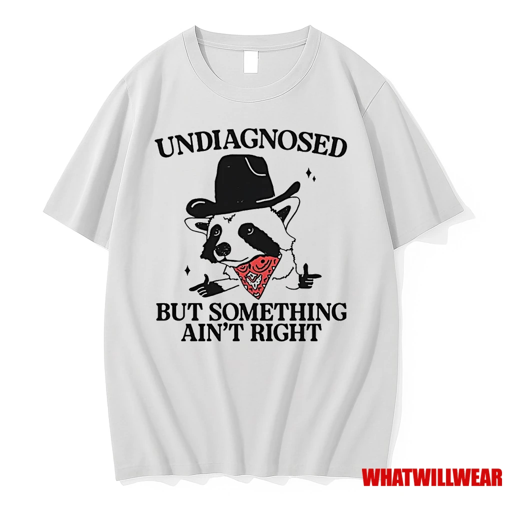 Cowboy Raccoon Undiagnosed But Something Aint Right Shirts