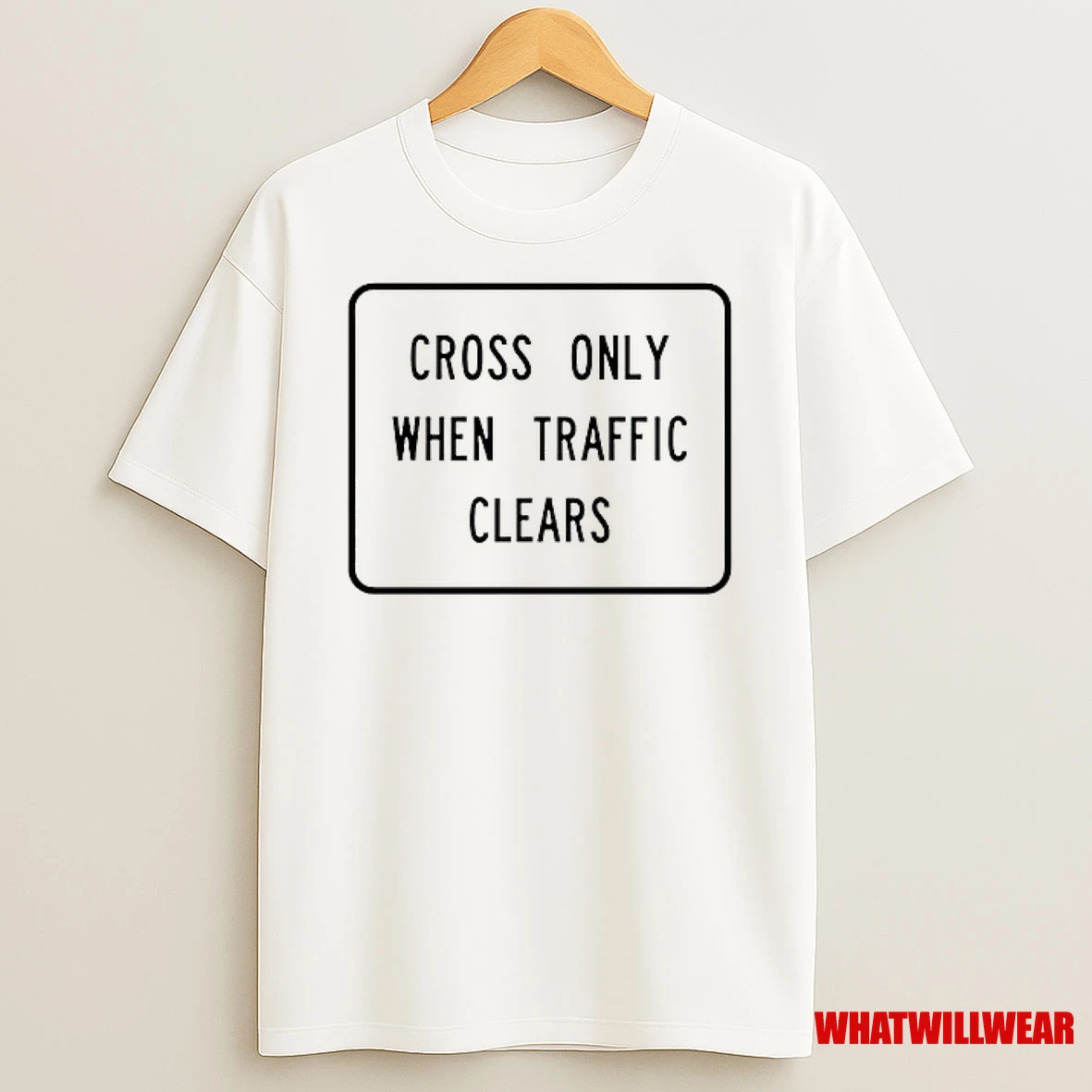 Cross Only When Traffic Clears Shirts