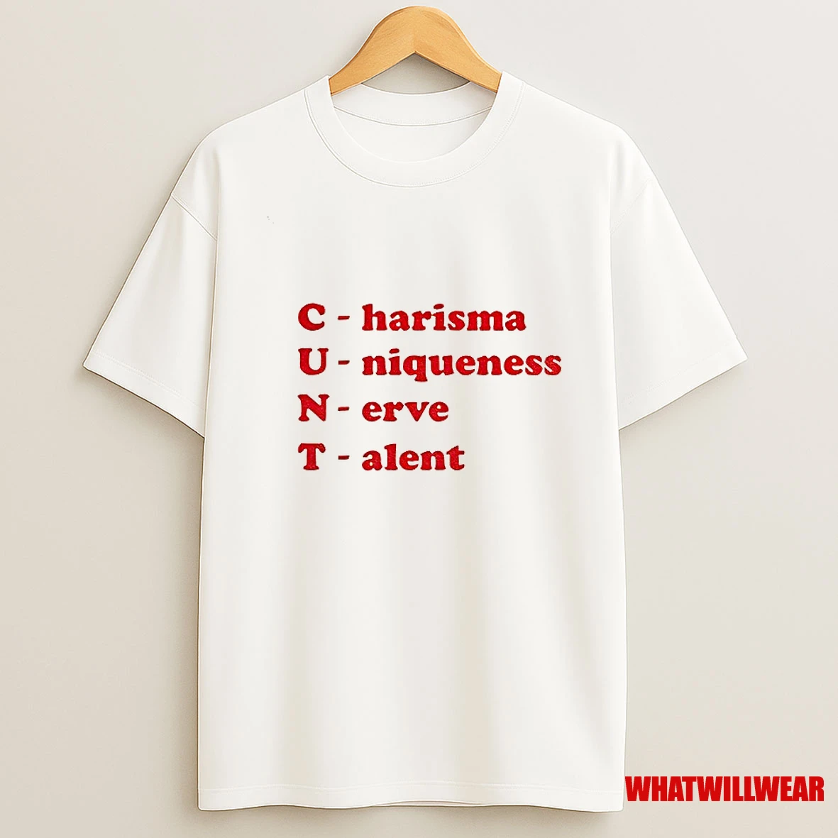 Cunt Charisma Uniqueness Nerve Talent Shirts
