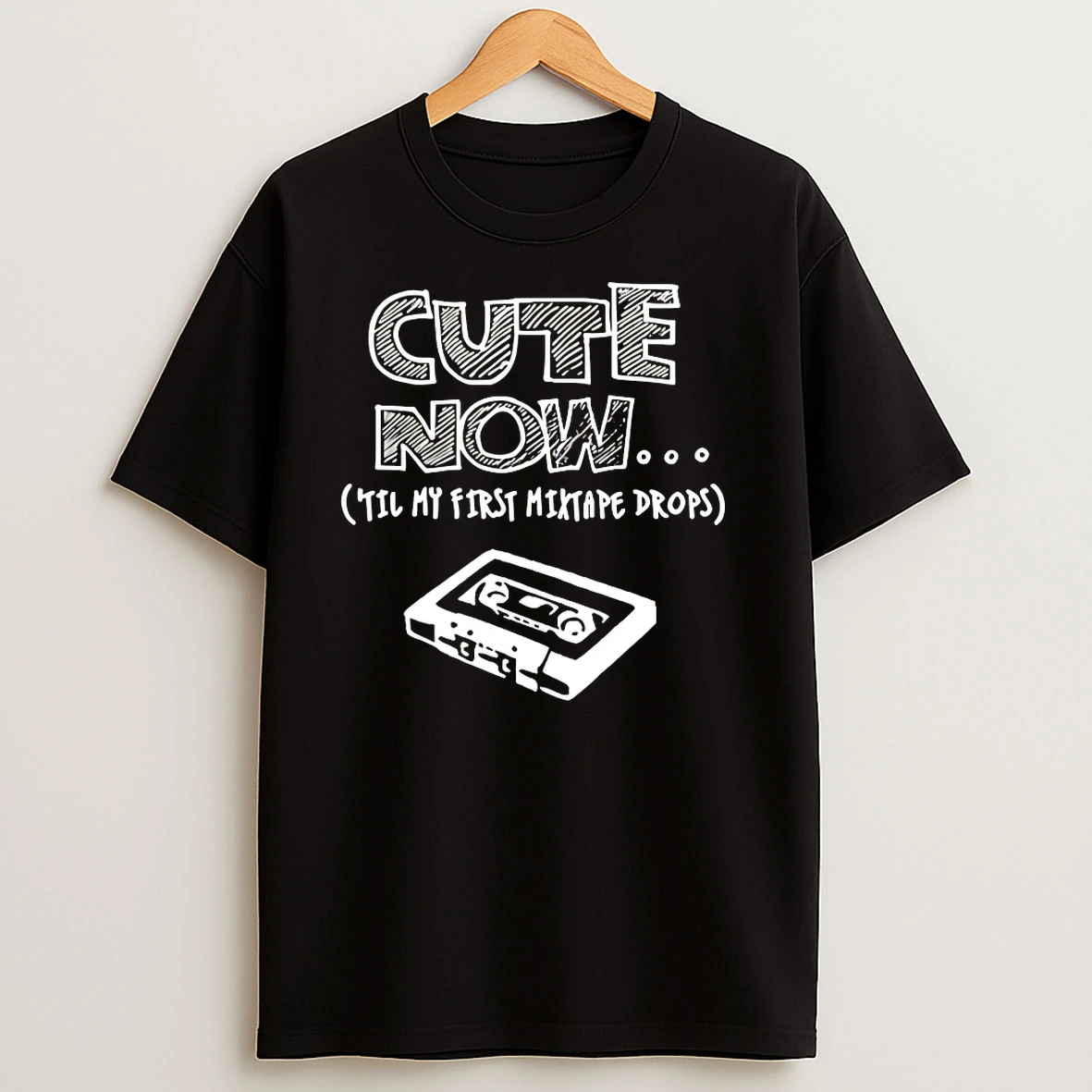 Cute Now In My First Mixtape Drop T Shirts