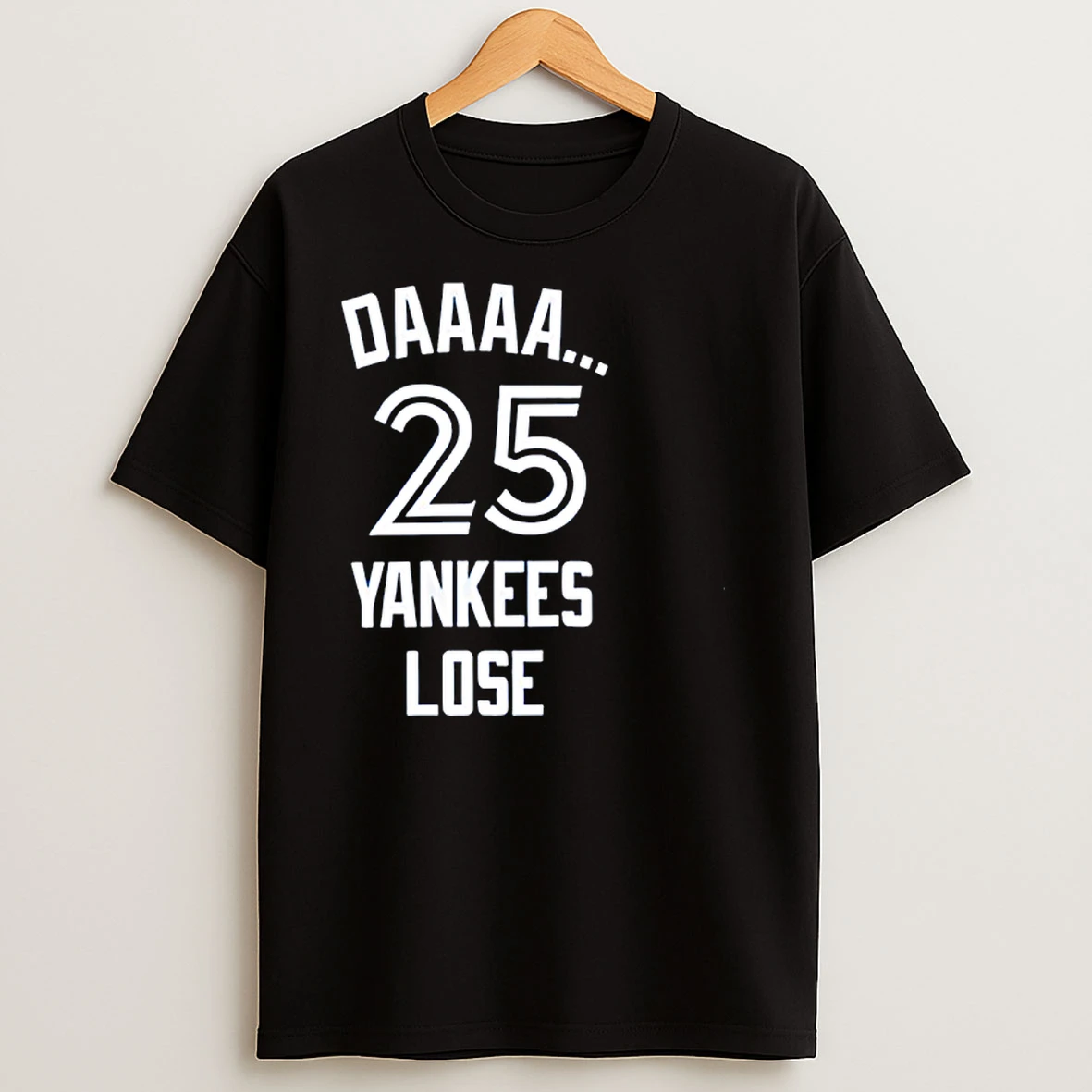 Daaaa 25 Yankees Lose T Shirts