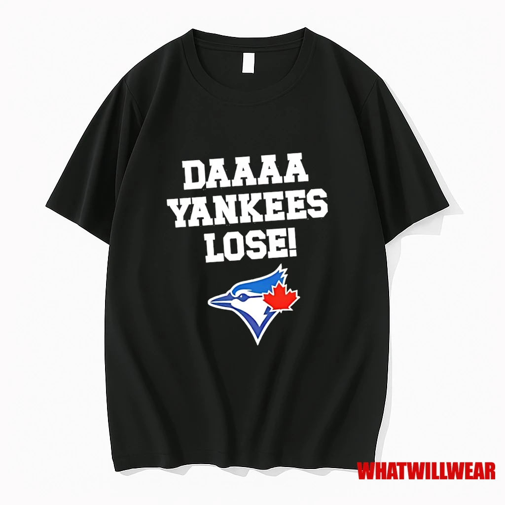 Daaaa Yankees Lose Toronto Blue Jays Sports Shirts