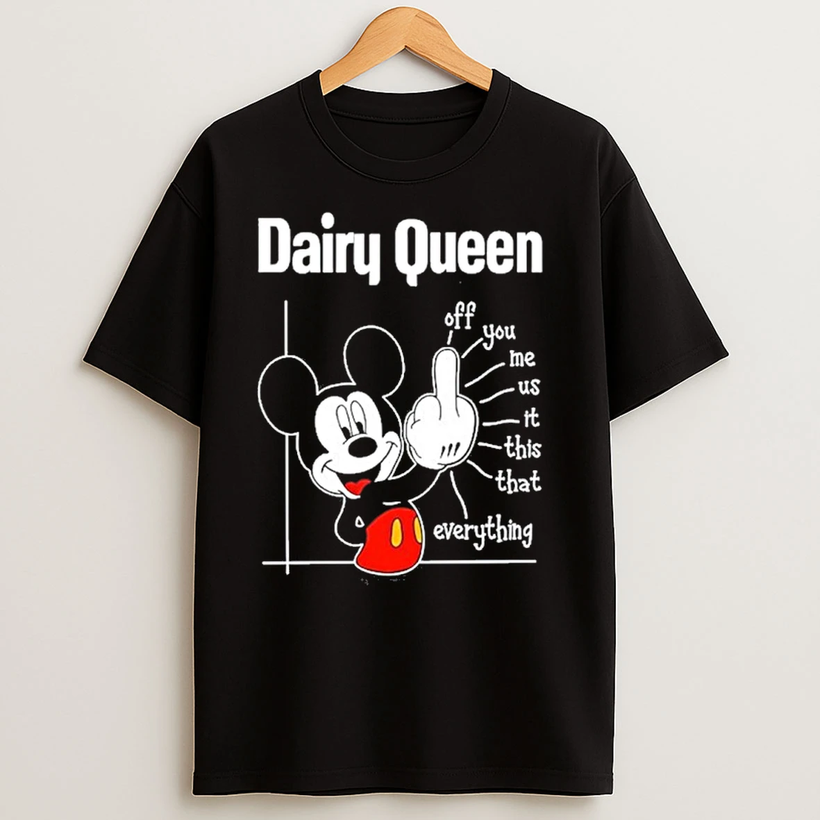 Dairy Queen Logo Mickey Fluff Off You Me Us It This That Everything T Shirts