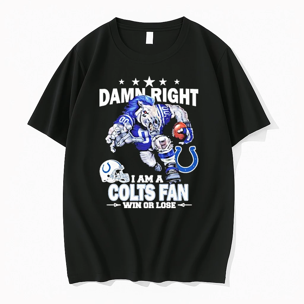 Damn Right I Am A Indianapolis Colts Fan Win Or Lose Mascot Shirts