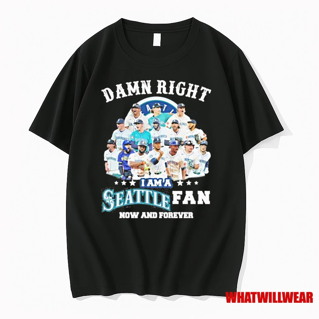 Damn Right Team Player I Am A Seattle Fan Now And Forever Shirts