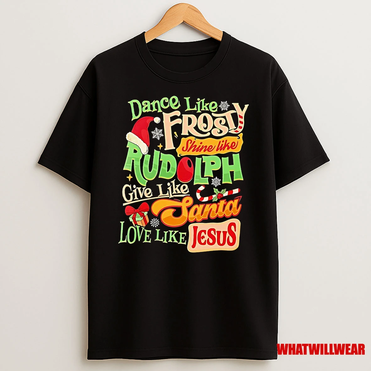 Dance Like Frosty Shine Like Rudolph Give Like Santa Love Like Jesus Shirts