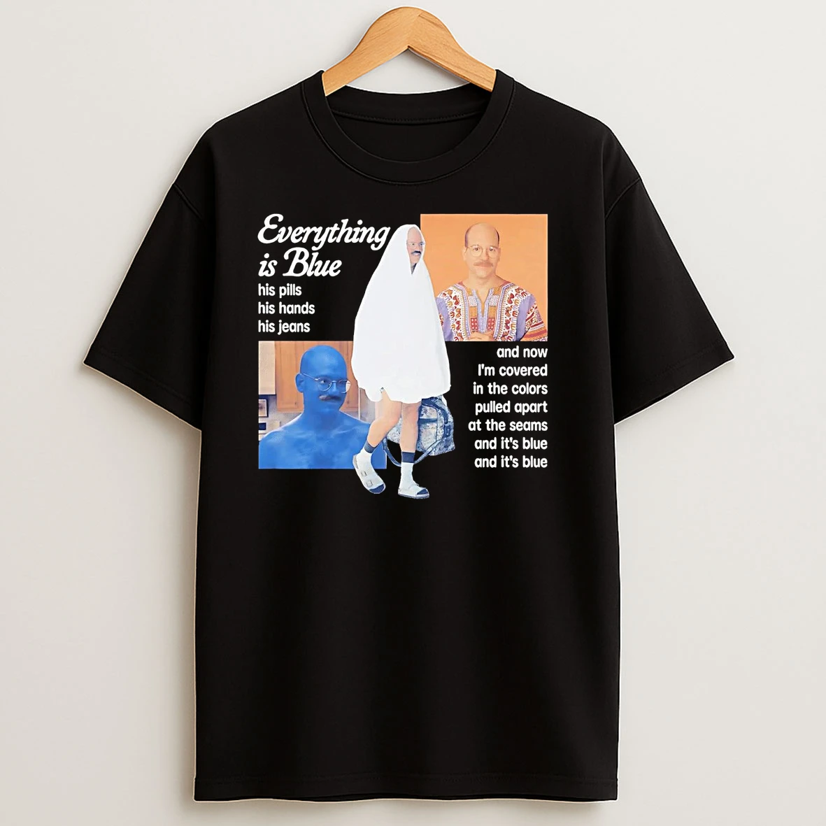 Davis Cross Everything Is Blue His Pills Hands Jeans Now Im Covered T Shirts
