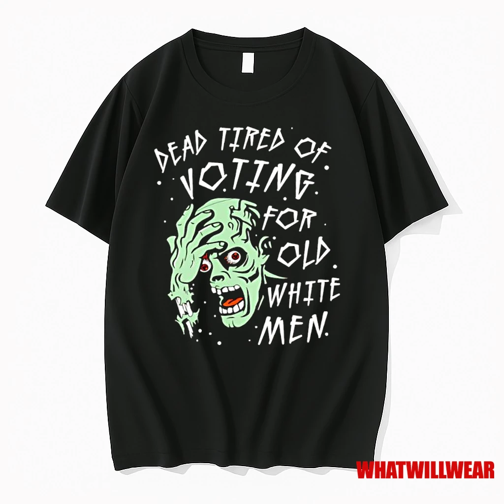 Dead Tired Of Voting For Old White Men Halloween Shirts