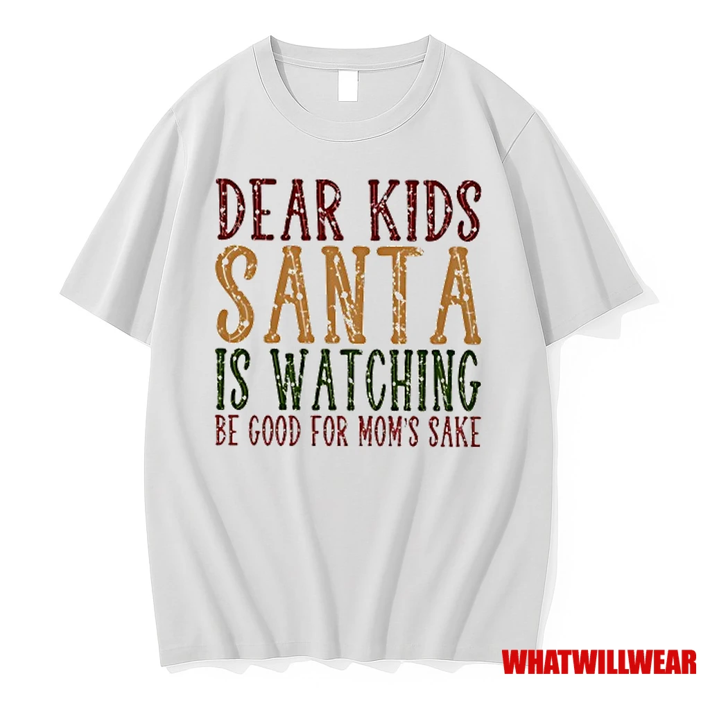 Dear Kids Santa Is Watching Be Good For Moms Sake Christmas Shirts