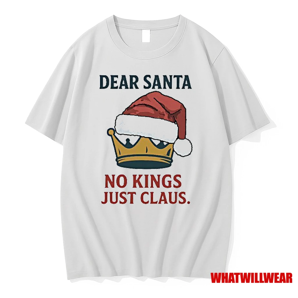 Dear Santa No Kings Just Claus Protest Christmas Shirts