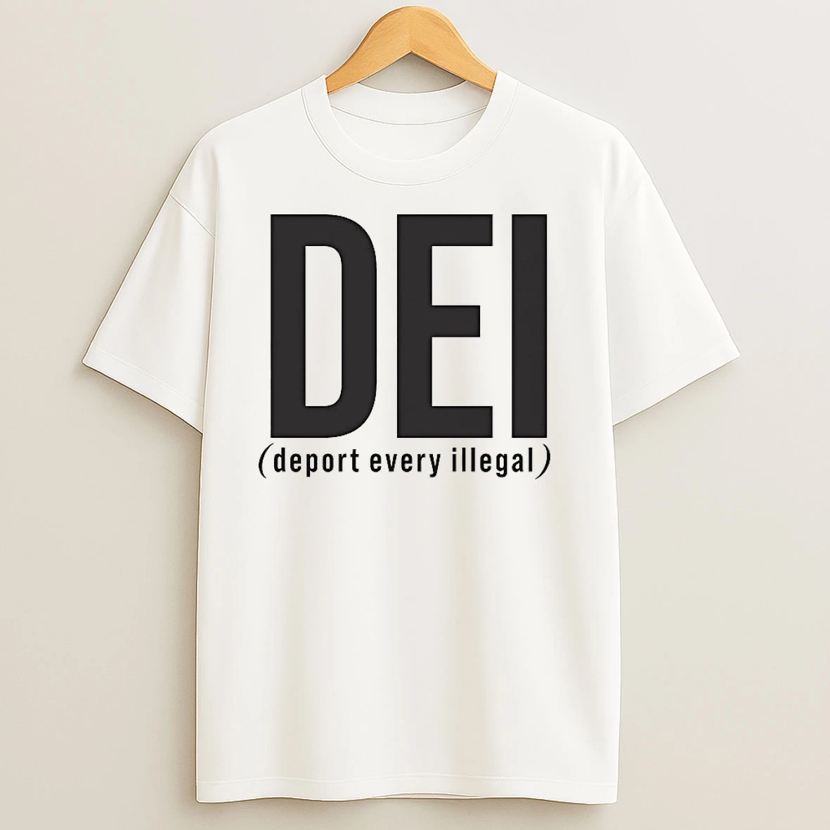 Deport Every Illegal Dei T Shirts