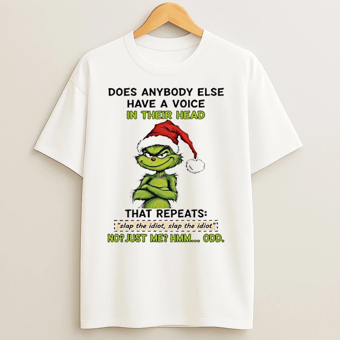 Does Anybody Else Have A Voice In Their Head Grinch No Just Me Hmm Odd T Shirts